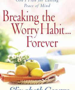 Breaking the Worry Habit... Forever!