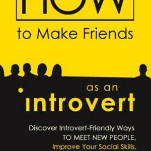 How to Make Friends As an Introvert