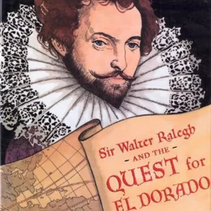 Sir Walter Ralegh and the Quest for el Dorado