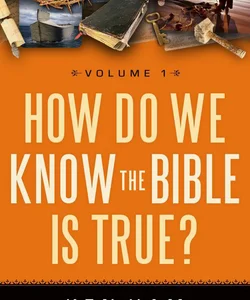 How Do We Know the Bible Is True?