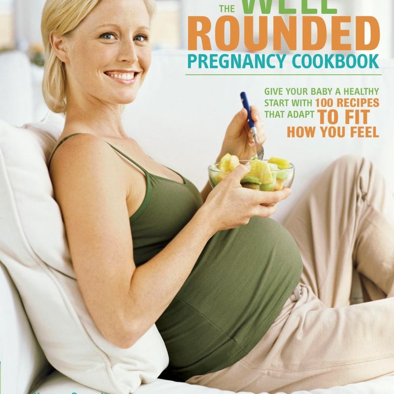 The Well-Rounded Pregnancy Cookbook