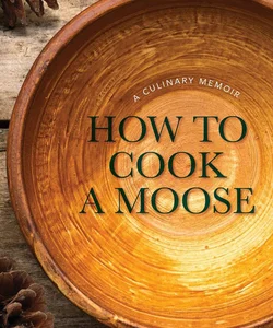 How to Cook a Moose