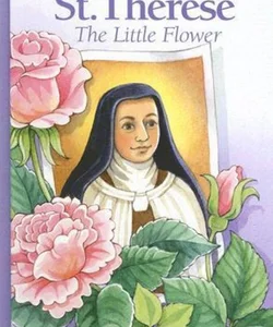 St. Therese: the Little Flower