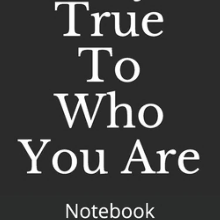 Stay True to Who You Are