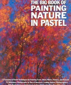 The Big Book of Painting Nature in Pastel