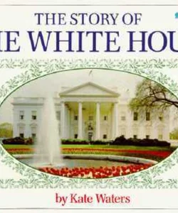 The Story of the White House