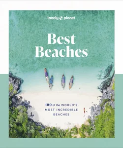 Lonely Planet Best Beaches: 100 of the World's Most Incredible Beaches 1 1st Ed