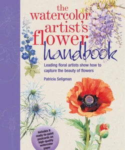 The Watercolor Artist's Flower Handbook