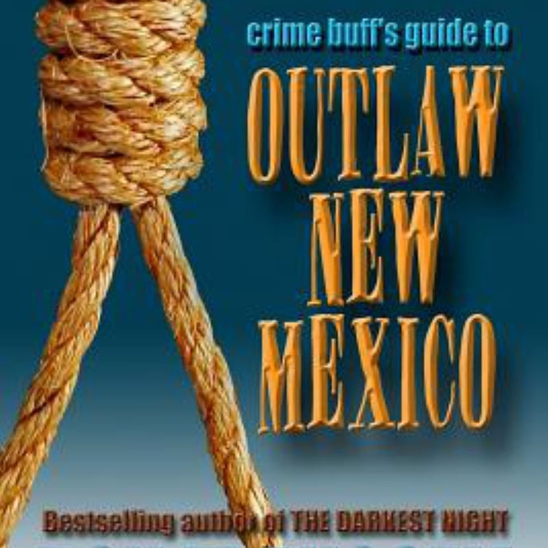 Crime Buff's Guide to Outlaw New Mexico