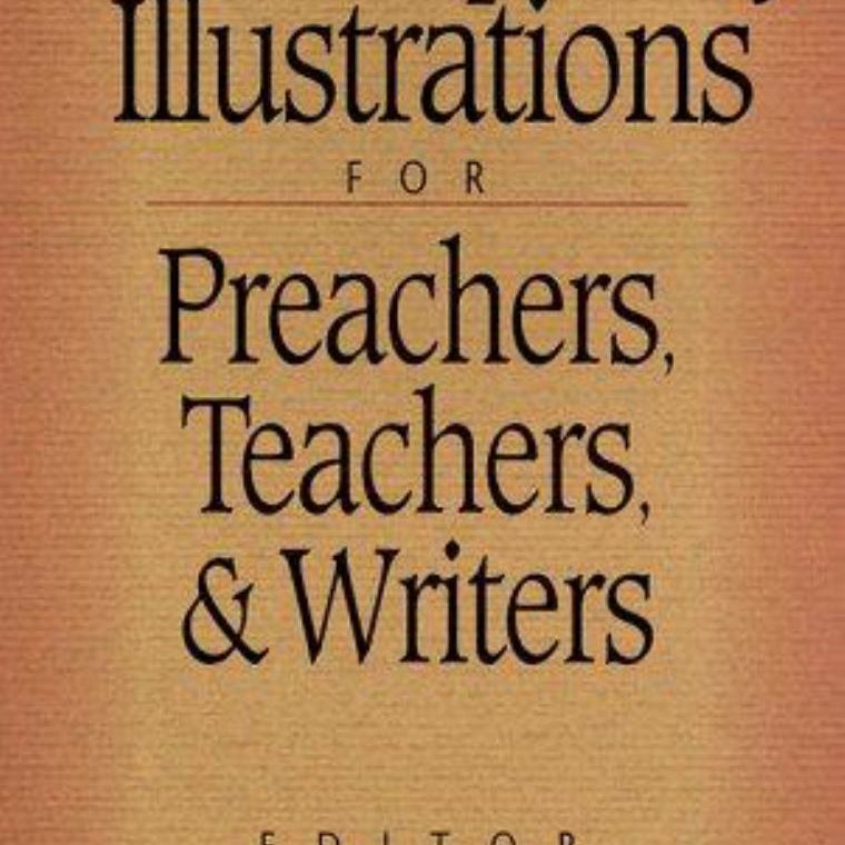 Contemporary Illustrations for Preachers, Teachers, and Writers