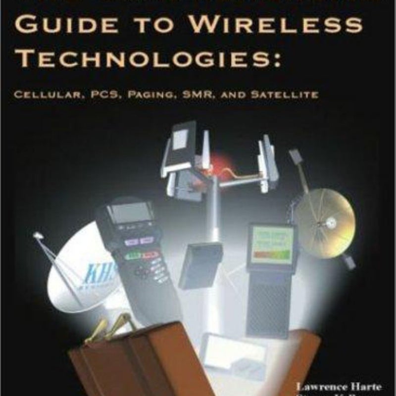 The Comprehensive Guide to Wireless Technologies