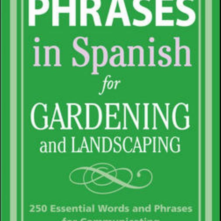 Perfect Phrases in Spanish for Gardening and Landscaping