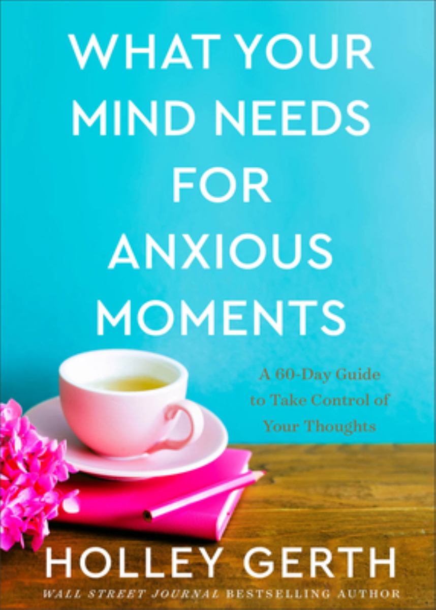 What Your Mind Needs for Anxious Moments