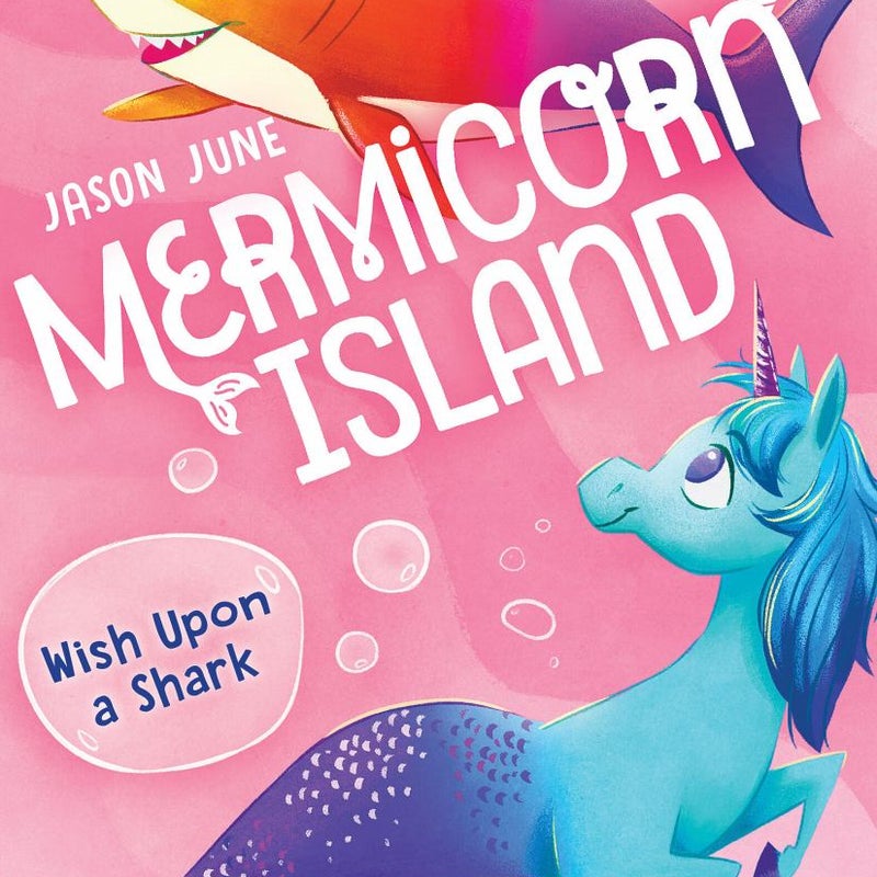 Wish upon a Shark (Mermicorn Island #4)