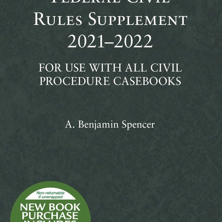 Federal Civil Rules Supplement, 2021-2022, for Use with All Civil Procedure Casebooks