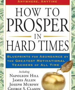 How to Prosper in Hard Times