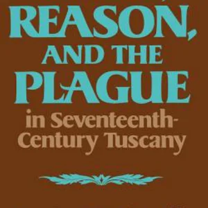 Faith, Reason, and the Plague in Seventeenth-Century Tuscany