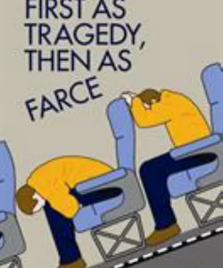 First As Tragedy, Then As Farce