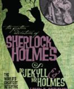 The Further Adventures of Sherlock Holmes: Dr. Jekyll and Mr. Holmes