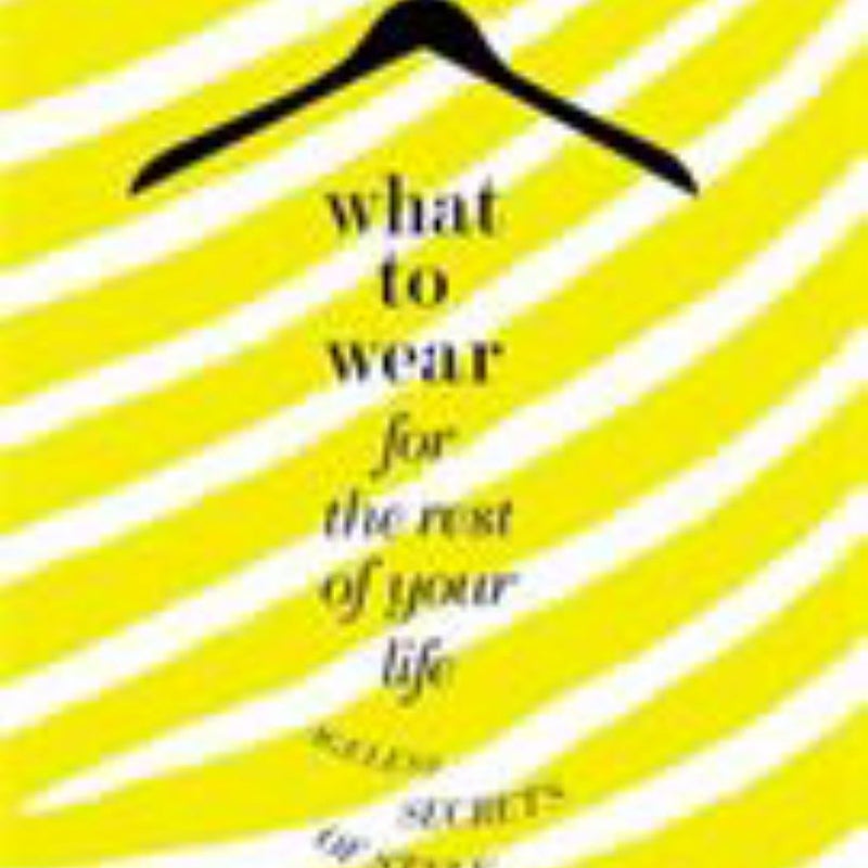 What to Wear for the Rest of Your Life