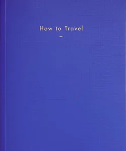 How to Travel