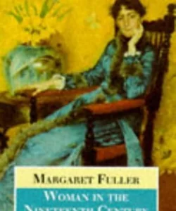 Woman in the Nineteenth Century and Other Writings