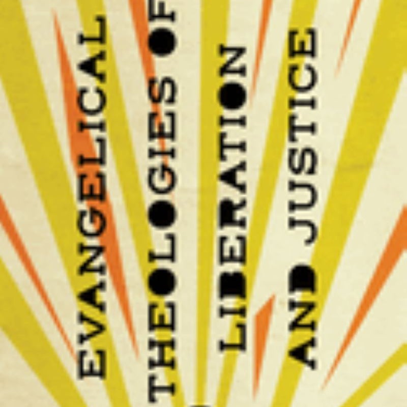 Evangelical Theologies of Liberation and Justice