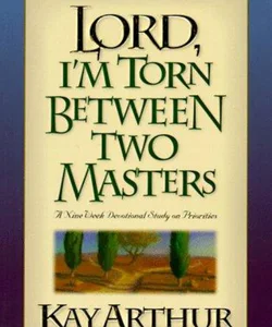 Lord, I'm Torn Between Two Masters