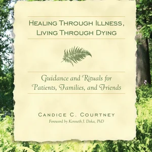 Healing Through Illness, Living Through Dying