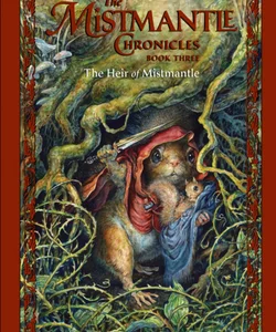 Mistmantle Chronicles Book Three, the the Heir of Mistmantle