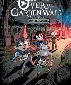 Over the Garden Wall Original Graphic Novel: Distillatoria