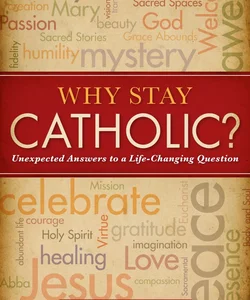 Why Stay Catholic?