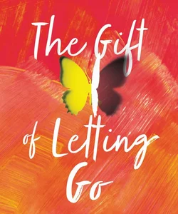 The Gift of Letting Go