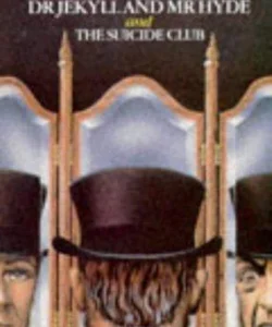 The Strange Case of Dr. Jekyll and Mr. Hyde and the Suicide Club