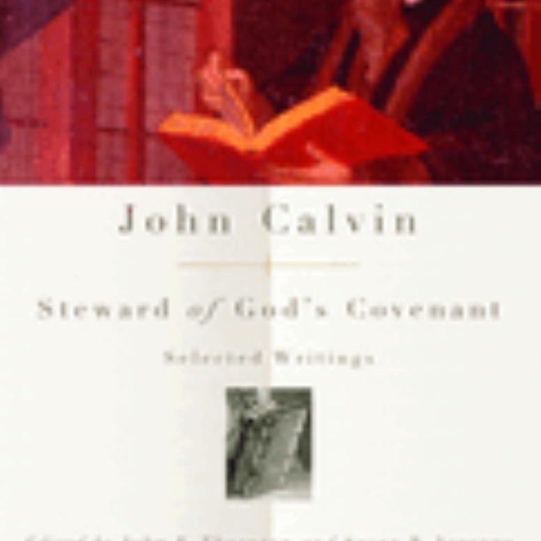 John Calvin: Steward of God's Covenant