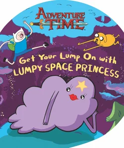 Get Your Lump on with Lumpy Space Princess
