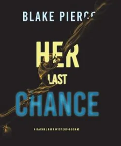 Her Last Chance (a Rachel Gift FBI Suspense Thriller-Book 2)