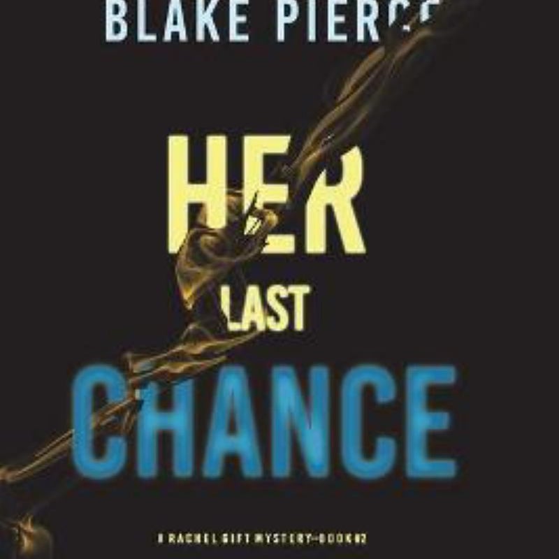 Her Last Chance (a Rachel Gift FBI Suspense Thriller-Book 2)