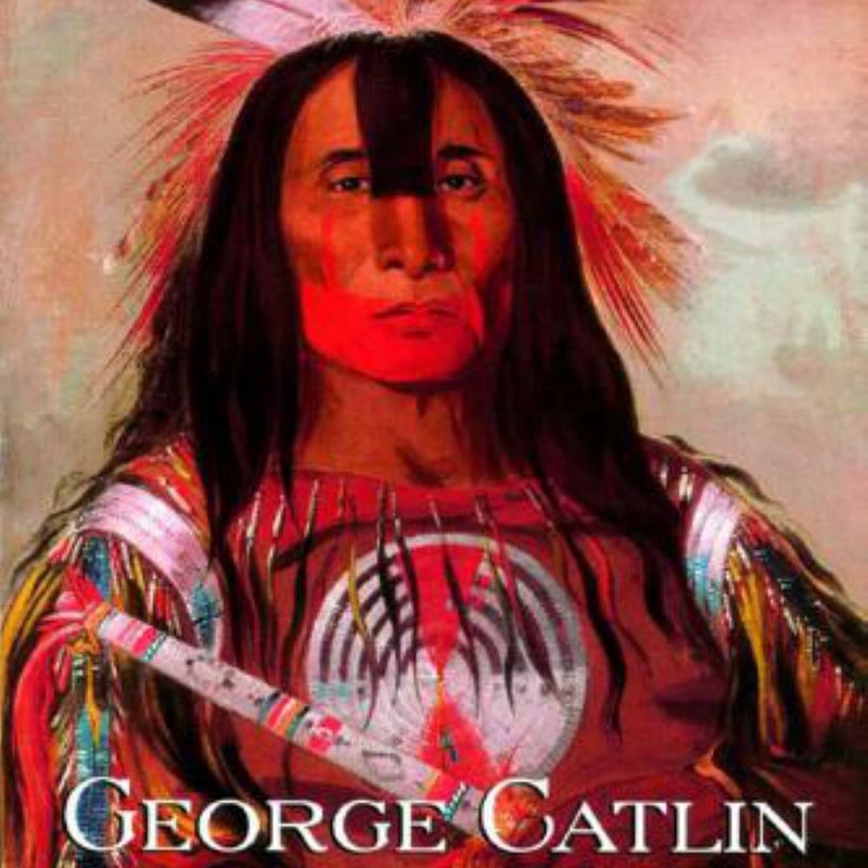 George Catlin and His Indian Gallery