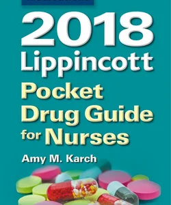 2018 Lippincott Pocket Drug Guide for Nurses