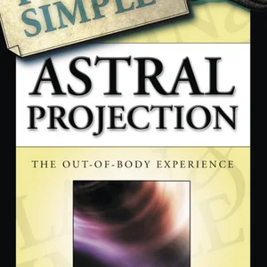 Astral Projection Plain and Simple