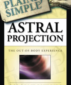 Astral Projection Plain and Simple