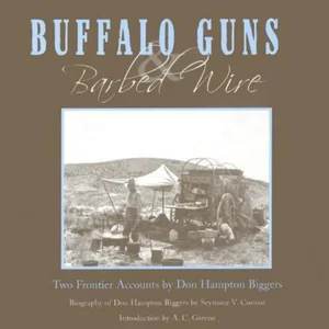 Buffalo Guns and Barbed Wire