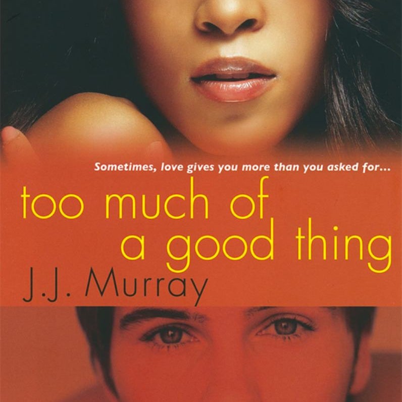 Too Much of a Good Thing