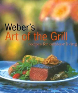 Weber's Art of the Grill