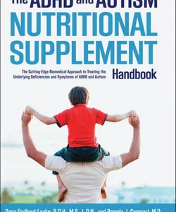 The ADHD and Autism Nutritional Supplement Handbook