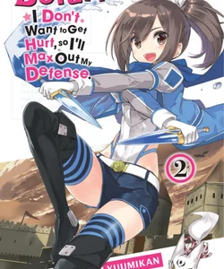 Bofuri: I Don't Want to Get Hurt, So I'll Max Out My Defense. , Vol. 2 (light Novel)