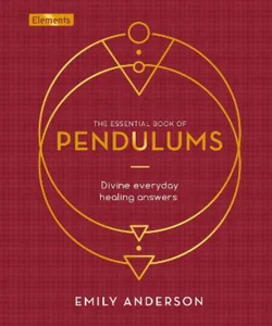 The Essential Book of Pendulums