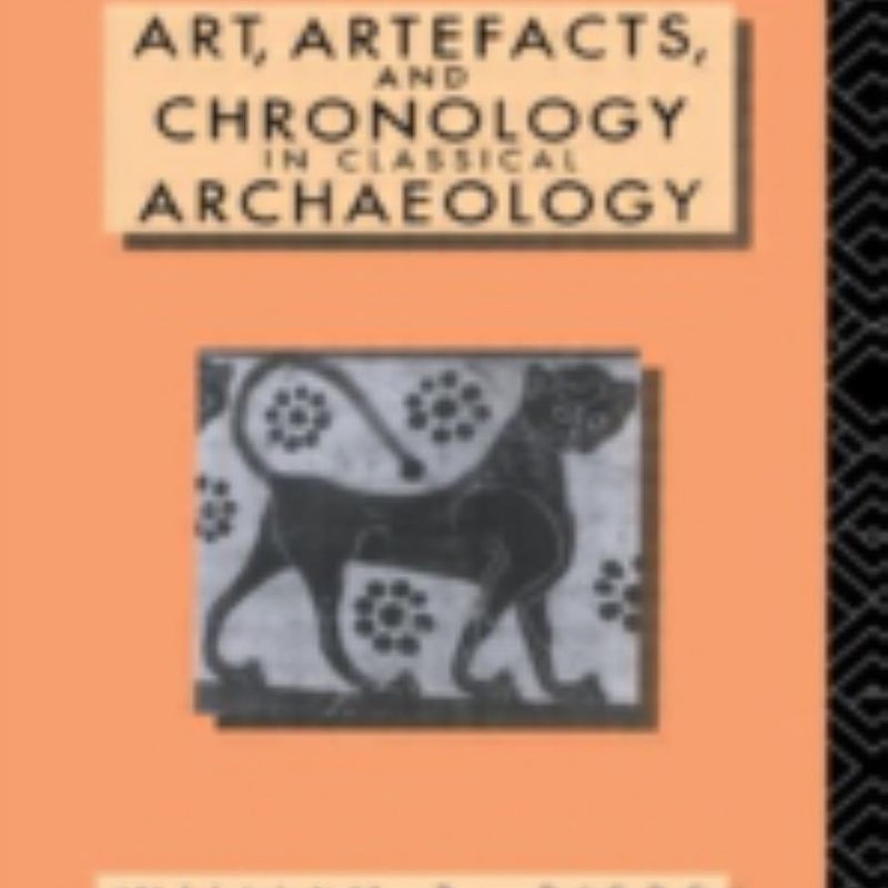 Art, Artefacts and Chronology in Classical Archaeology