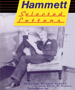 Selected Letters of Dashiell Hammett: 1921-1960
